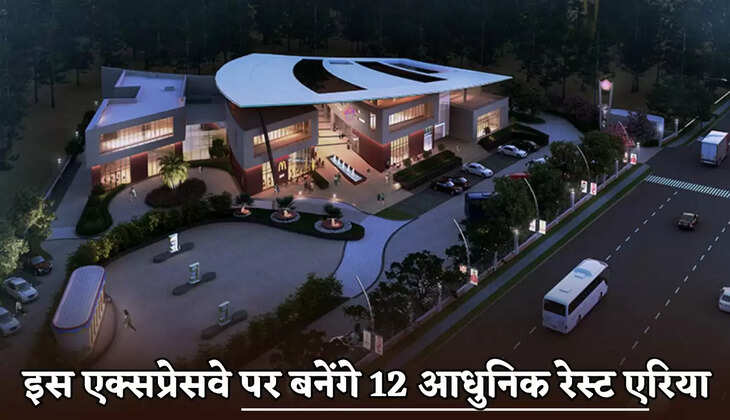 Twelve modern rest areas will be built on this expressway in Haryana.