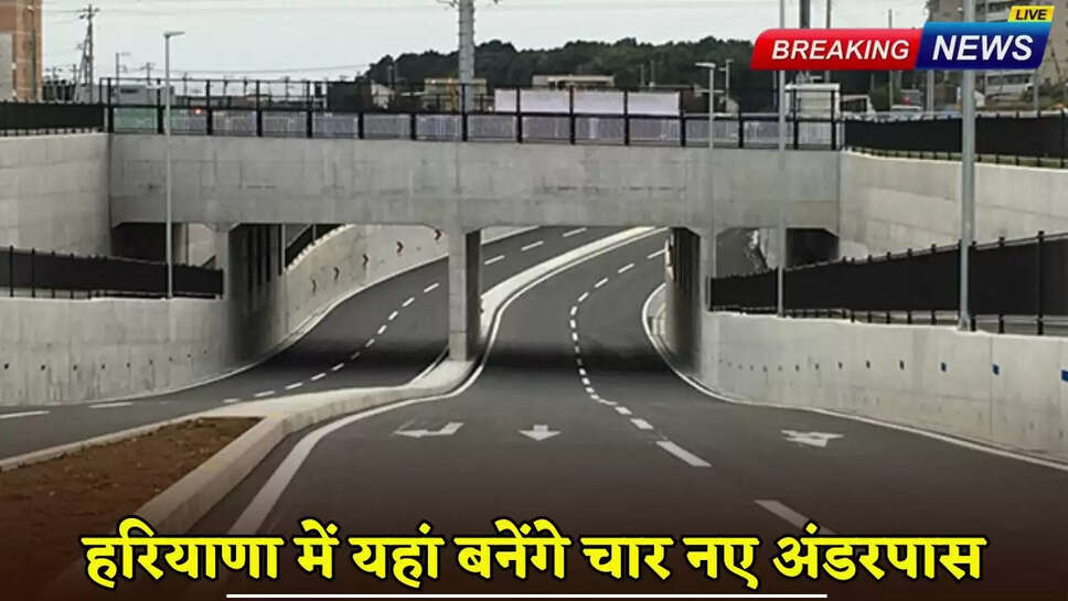 Four new underpasses will be built here in Haryana