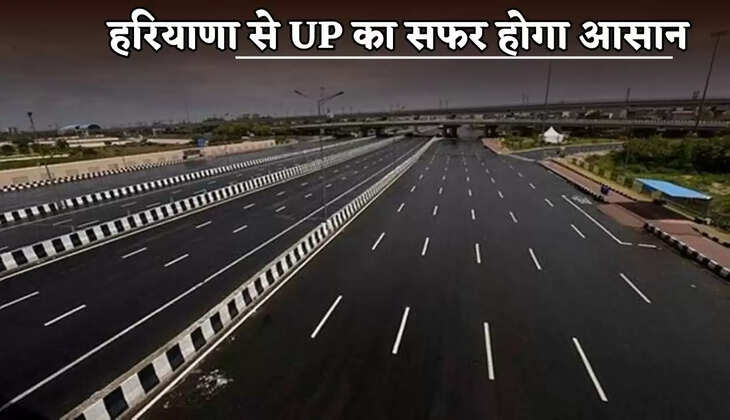 Traveling from Haryana to UP will be easy