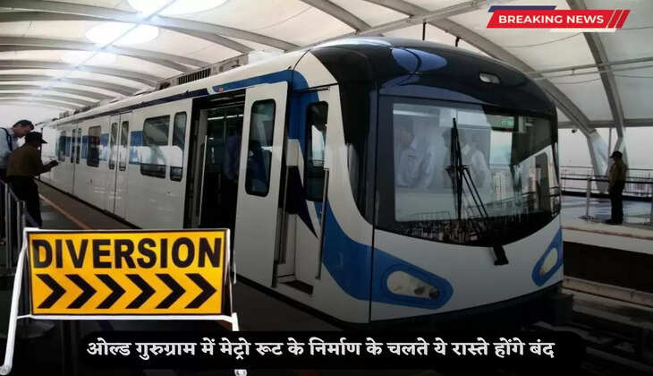 These roads will be closed due to the construction of metro route in Old Gurugram