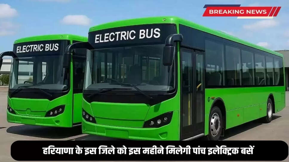 This district of Haryana will get five electric buses this month