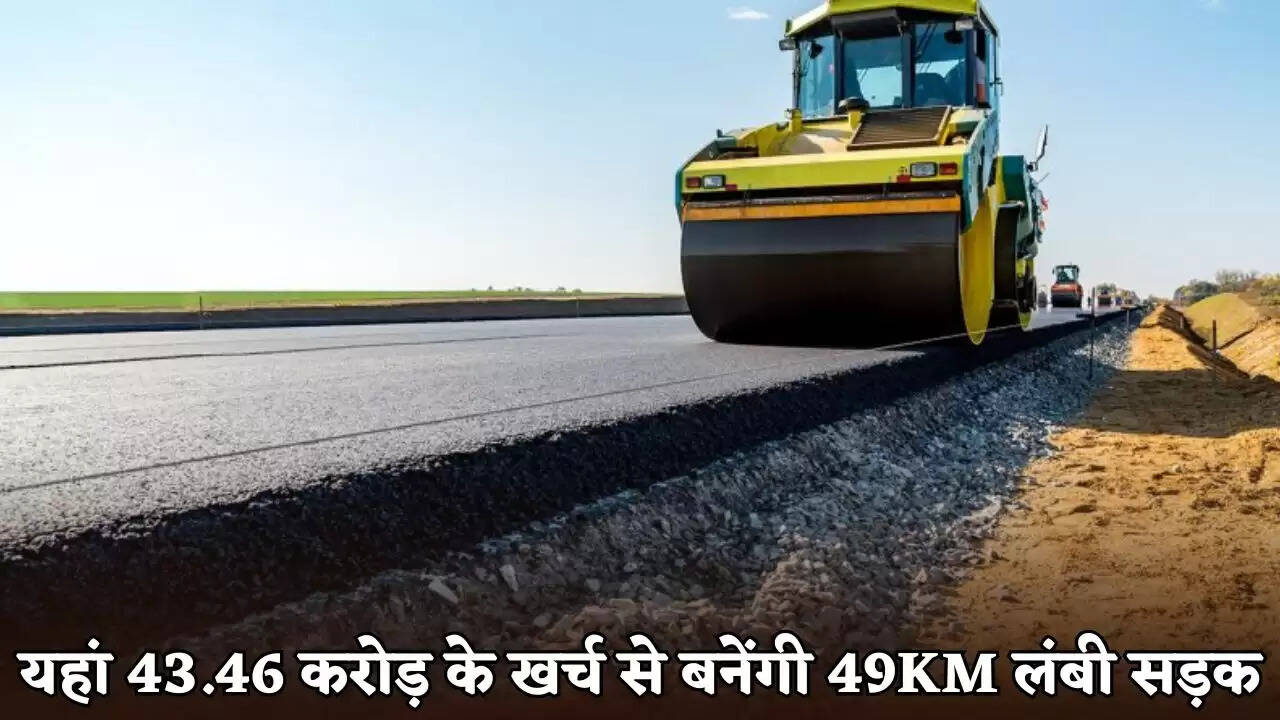 A 49km-long road will be constructed here at a cost of Rs 43.46 crore.